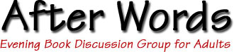 After Words logo After Words Evening Book Discussion Group for Adults