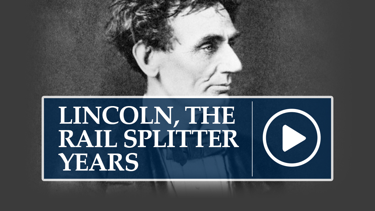 Speakers Bureau:  Lincoln, the Rail Splitter Years